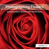 Photographing Flowers - Harold Davis - 9780240820736