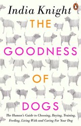 The Goodness of Dogs - India Knight - 9780241245439