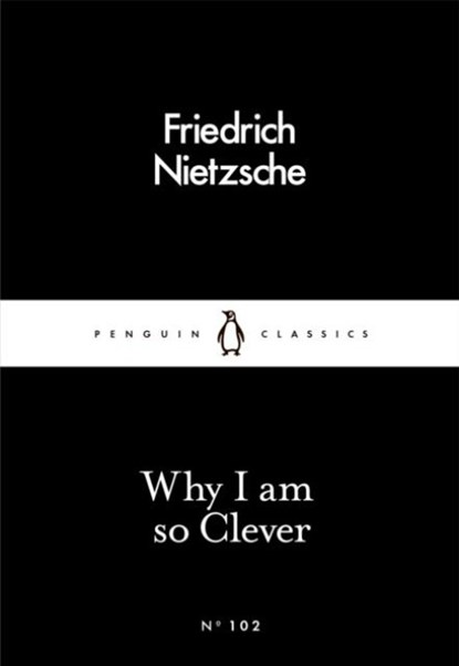 Why I Am so Clever, Friedrich Nietzsche - Paperback - 9780241251850