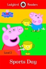 Ladybird Readers Level 2 - Peppa Pig - Sports Day (ELT Graded Reader) - Ladybird ; Peppa Pig - 9780241262221