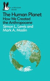 The Human Planet - Simon Lewis ; Mark A. Maslin - 9780241280904