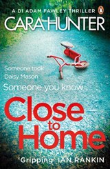 Close to Home - Cara Hunter - 9780241283110