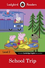 Ladybird Readers Level 2 - Peppa Pig - School Trip (ELT Graded Reader) - Ladybird ; Peppa Pig - 9780241283721