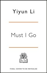 Must I Go - Yiyun Li - 9780241284285