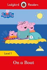 Ladybird Readers Level 1 - Peppa Pig - On a Boat (ELT Graded Reader) - Ladybird ; Peppa Pig - 9780241297445