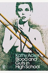 Blood and Guts in High School - Kathy Acker - 9780241302514