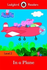 Ladybird Readers Level 2 - Peppa Pig - In a Plane (ELT Graded Reader) - Ladybird ; Peppa Pig - 9780241319451
