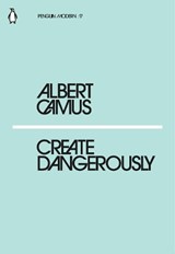 Create Dangerously - Albert Camus - 9780241339121