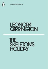 The Skeleton's Holiday - Leonora Carrington - 9780241339176