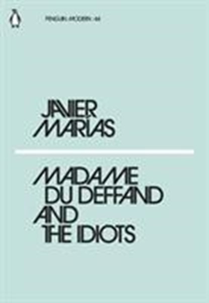 Madame du Deffand and the Idiots, Javier Marias - Paperback - 9780241339480