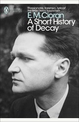 A Short History of Decay - E. M. Cioran - 9780241343463