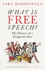 What Is Free Speech? - Fara Dabhoiwala - 9780241347478