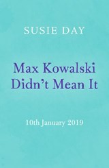 Max Kowalski Didn't Mean It - Susie Day - 9780241351406