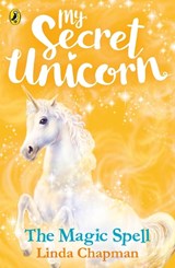 My Secret Unicorn: The Magic Spell - Linda Chapman - 9780241354223
