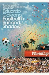 Football in Sun and Shadow - Eduardo Galeano - 9780241355350