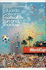 Football in Sun and Shadow - Eduardo Galeano - 9780241355350