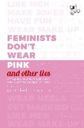 Feminists don't wear pink (and other lies)