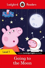 Ladybird Readers Level 1 - Peppa Pig - Peppa Pig Going to the Moon (ELT Graded Reader) - Ladybird ; Peppa Pig - 9780241365441