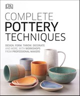 Complete Pottery Techniques - DK - 9780241381854