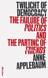 Twilight of Democracy - Anne Applebaum - 9780241419717