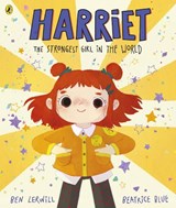 Harriet the Strongest Girl in the World - Ben Lerwill - 9780241444276