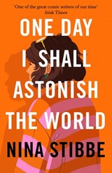 One Day I Shall Astonish the World - Nina Stibbe - 9780241451182