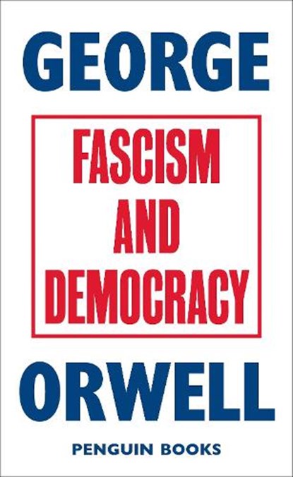 Fascism and Democracy, George Orwell - Paperback - 9780241455678