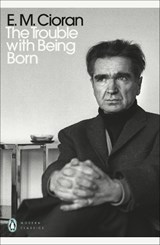 The Trouble With Being Born - E. M. Cioran - 9780241467275