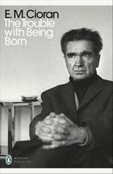 The Trouble With Being Born - E. M. Cioran - 9780241467282