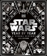 Star Wars Year by Year - Kristin Baver ; Pablo Hidalgo ; Daniel Wallace ; Ryder Windham - 9780241469408