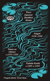 Three Japanese Buddhist Monks - Saigyo ; Kamo no Chomei ; Yoshida Kenko - 9780241472910