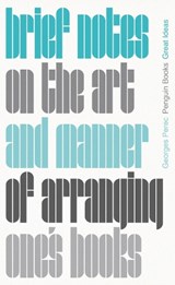 Brief Notes on the Art and Manner of Arranging One's Books - Georges Perec - 9780241475218