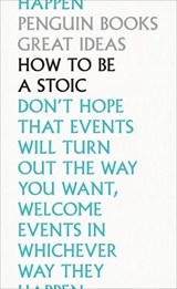 How To Be a Stoic - Epictetus ; Seneca ; Marcus Aurelius - 9780241475263