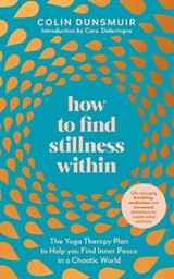 How to Find Stillness Within - Colin Dunsmuir - 9780241484548