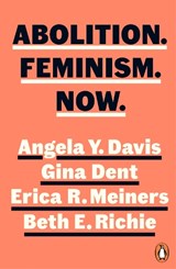 Abolition. Feminism. Now. - Angela Y. Davis ; Gina Dent ; Erica Meiners ; Beth Richie - 9780241543757