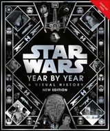 Star Wars Year by Year - Kristin Baver ; Pablo Hidalgo ; Daniel Wallace ; Ryder Windham - 9780241550151