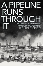 A pipeline runs through it: the story of oil from ancient times to the first world war