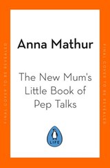 The Little Book of Calm for New Mums - Anna Mathur - 9780241559826