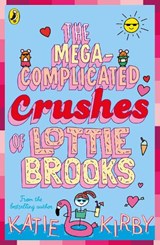 The Mega-Complicated Crushes of Lottie Brooks - Katie Kirby - 9780241562031
