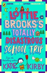 Lottie Brooks's Totally Disastrous School-Trip - Katie Kirby - 9780241562055