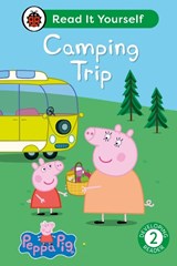 Peppa Pig: Camping Trip: Read It Yourself - Level 2 Developing Reader - Ladybird ; Peppa Pig - 9780241565377