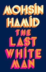 The Last White Man - Mohsin Hamid - 9780241566589