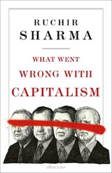 What Went Wrong With Capitalism - Ruchir Sharma - 9780241595763