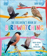 The Children's Book of Birdwatching - Dan Rouse - 9780241597514