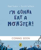 I'm Gonna Eat a Monster! - Kael Tudor - 9780241638125