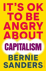 It's OK To Be Angry About Capitalism - Bernie Sanders - 9780241643280
