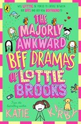 The Majorly Awkward BFF Dramas of Lottie Brooks - Katie Kirby - 9780241647264