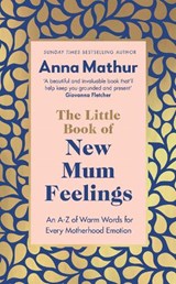 The Little Book of New Mum Feelings - Anna Mathur - 9780241670149
