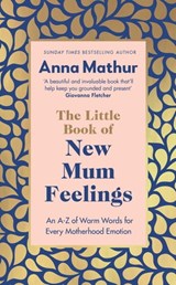 The Little Book of New Mum Feelings - Anna Mathur - 9780241670156