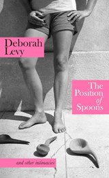 The Position of Spoons - Deborah Levy - 9780241674505